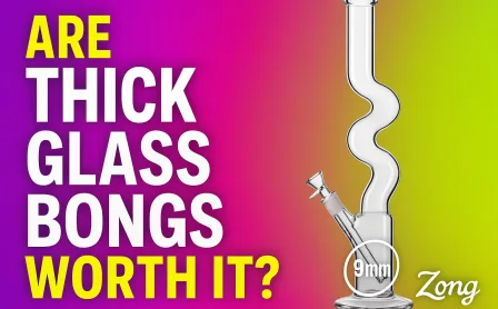 Are the thick glass bong worth it